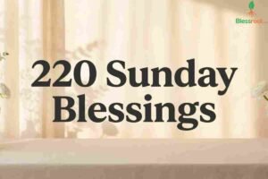 220-beautiful-sunday-blessings-quotes-for-peaceful-and-happy-moments